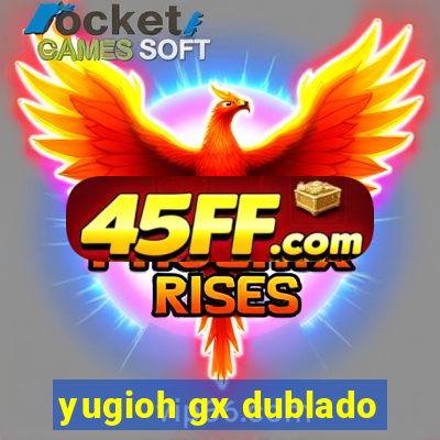 yugioh gx dublado